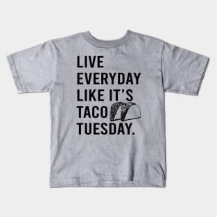 Live Everyday Like It's Taco Tuesday Cinco De Mayo motivate Kids T-Shirt